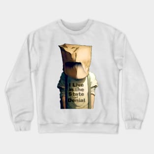 I Live in the State of Denial No. 3: A Person with a Paper Bag over His Head Crewneck Sweatshirt